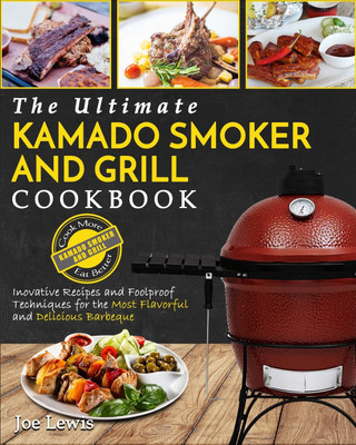 Kamado Smoker And Grill Cookbook(English, Paperback, Lewis Joe)