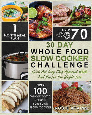 30 Day Whole Food Slow Cooker Challenge(English, Paperback, Atkins Rosie)