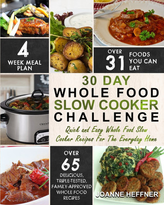 30 Day Whole Food Slow Cooker Challenge(English, Paperback, Heffner Joanne)