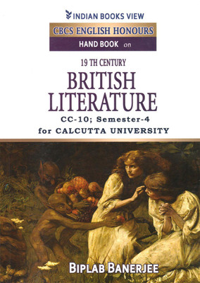 CBCS English Honours Hand Book on 19th Century BRITISH ROMANTIC LITERATURE CC-10, Semester-4 for C.U(English, Paperback, Biplab Banerjee)