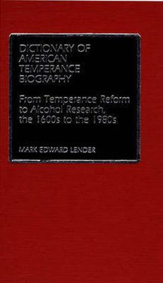 Dictionary of American Temperance Biography(English, Hardcover, Lender Mark Edward)