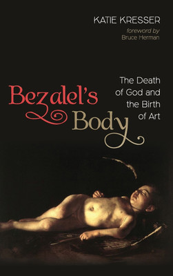 Bezalel's Body(English, Hardcover, Kresser Katie)