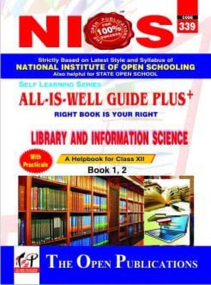 NIOS 339 Library and Information Science Class 12 All is Well Guide Plus+(English, Paperback, The Open Publications)