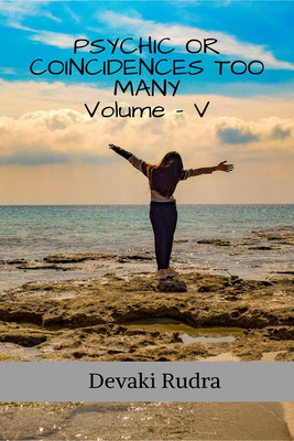 PSYCHIC OR COINCIDENCES TOO MANY (Volume - 5)(English, Paperback, Devaki Rudra)