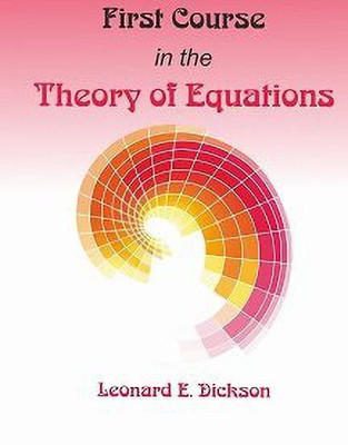 First Course in the Theory of Equations(English, Hardcover, Leonard E. Dickson)