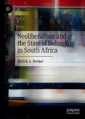 Neoliberalism and the State of Belonging in South Africa(English, Hardcover, Becker Derick A.)