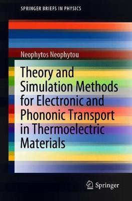 Theory and Simulation Methods for Electronic and Phononic Transport in Thermoelectric Materials(English, Paperback, Neophytou Neophytos)
