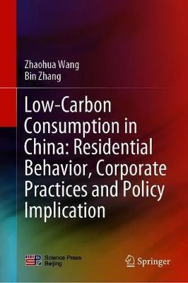 Low-Carbon Consumption in China: Residential Behavior, Corporate Practices and Policy Implication(English, Hardcover, Wang Zhaohua)