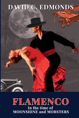 Flamenco in the Time of Moonshine and Mobsters(English, Paperback, Edmonds David C)