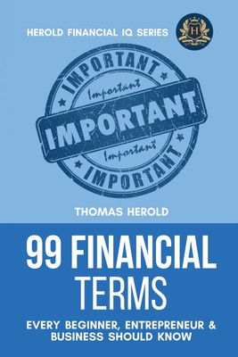 99 Financial Terms Every Beginner, Entrepreneur & Business Should Know(English, Paperback, Herold Thomas)