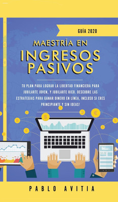 Maestria en ingresos pasivos 2020(Spanish, Hardcover, Avitia Pablo)