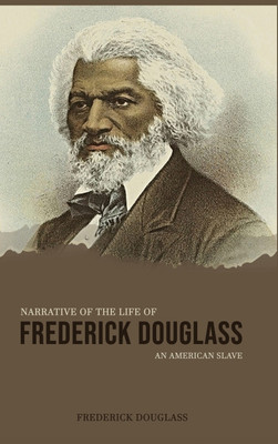 Narrative of the Life of Frederick Douglass, an American Slave(English, Hardcover, Douglass Frederick)