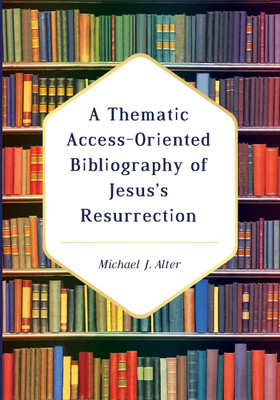 A Thematic Access-Oriented Bibliography of Jesus's Resurrection(English, Paperback, Alter Michael J)