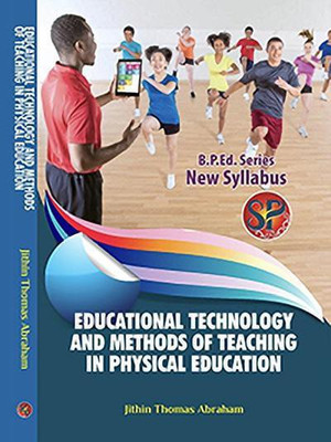 Educational Technology and Methods of Teaching in Physical Education (B.P.Ed. New Syllabus)(English, Hardcover, Jithin Thomas Abraham)