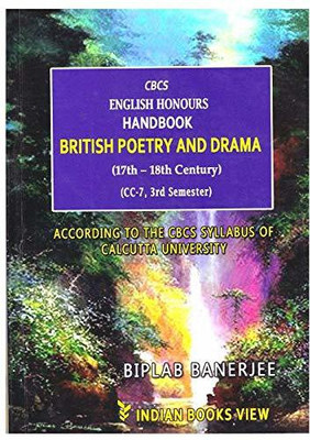 CBCS ENLISH HONOURS HANDBOOK BRITISH POETRY AND DRAMA (17TH -18TH CENTURY) CC-7,3rd SEMSESTER(PAREBACK, BIPLAB BANERJEE)