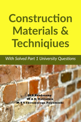Construction Materials & Techniques(English, Paperback, Dr.S.Kandasamy, Dr.A.K.Kaliluthin ,M.V.V.ThirumurugaPoiyamozhi)