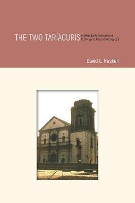 The Two Tariacuris and the Early Colonial and Prehispanic Past of Michoacan(English, Paperback, unknown)