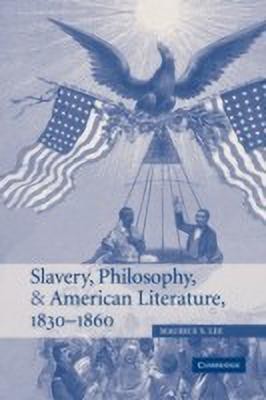 Slavery, Philosophy, and American Literature, 1830-1860(English, Hardcover, Lee Maurice S.)