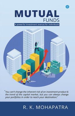 Mutual Funds - A powerful investment avenue for individuals(English, Paperback, RABINDRA KUMAR MOHAPATRA)