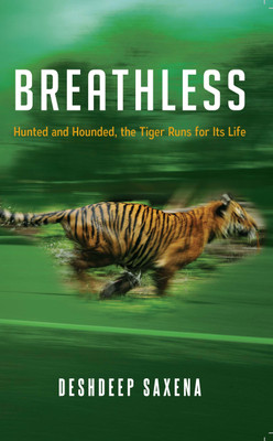 Breathless (English)  - Hunted and Hounded, the Tiger Runs for its Life(English, Paperback, Deshdeep Saxena)