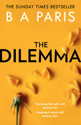 The Dilemma  - Knowing the Truth Will Destroy Her. Keeping it Secret Will Destroy Him.(English, Paperback, B A Paris)