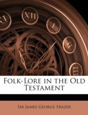 Folk-Lore in the Old Testament(English, Paperback, Frazer James George Sir)