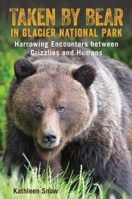 Taken By Bear in Glacier National Park(English, Paperback, Snow Kathleen)