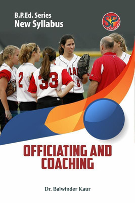 Officiating and Coaching (Physical Education B.P.Ed New Syllabus)(English, Paperback, Dr. Balwinder Kaur)