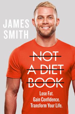 Not a Diet Book  - Lose Fat. Gain Confidence. Transform Your Life.(English, Paperback, James Smith)