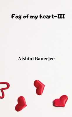 Fog of my heart - III(English, Paperback, Aishini Banerjee)