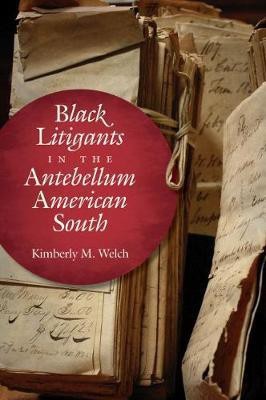 Black Litigants in the Antebellum American South(English, Paperback, Welch Kimberly M.)