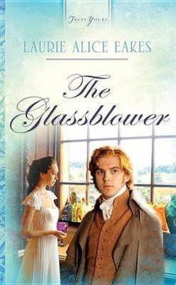 The Glassblower(English, Electronic book text, Eakes Laurie Alice)