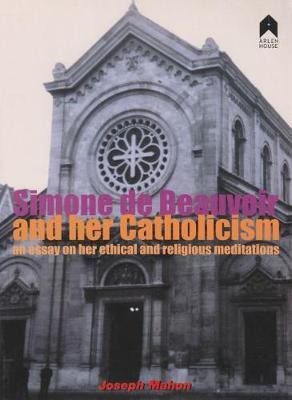 Simone de Beauvoir and her Catholicism(English, Paperback, Mahon Joseph)