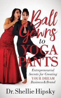 Ball Gowns to Yoga Pants(English, Paperback, Hipsky Dr. Shellie)