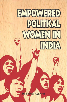 EMPOWER POLITAL WOMEN IN INDIA(English, Hardcover, DR. SHIVALI AGARWAL)