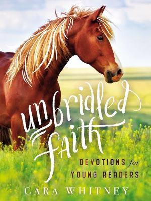 Unbridled Faith Devotions for Young Readers(English, Hardcover, Whitney Cara)