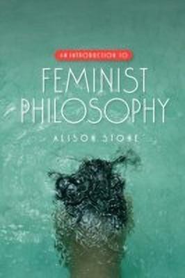 An Introduction to Feminist Philosophy(English, Paperback, Stone Alison)