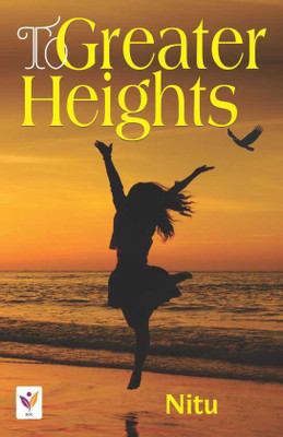 To Greater Heights(English, Paperback, Nitu)