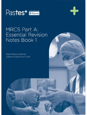 MRCS Part A Essential Revision Notes: Book 1 1st/2017 (Reprint) Catherine Parchment-Smith, Claire Ritchie Chalmers(English, Paperback, NA)