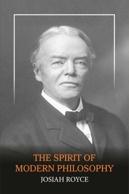 The Spirit Of Modern Philosophy(English, Hardcover, Josiah Royce)