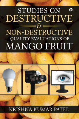 Studies on Destructive and Non-Destructive Quality Evaluations of Mango Fruit(English, Paperback, Krishna Kumar Patel)
