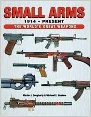 Small Arms 1914 - Pesent(English, Paperback, Martin J. Dougherty)