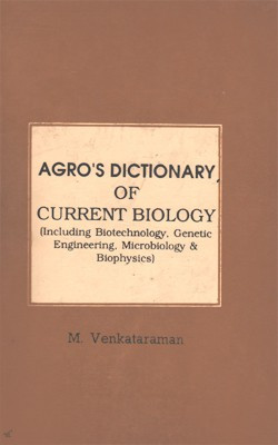 Agro's Dictionary Of Current Biology (Including Biotechnology, Genetic Engineering, Microbilogy & Biophysics)(Paperback, M. Venkataraman)