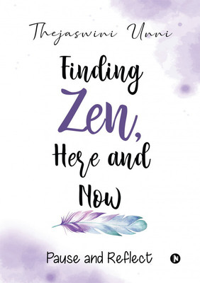 Finding Zen, Here and Now(English, Paperback, Thejaswini Unni)