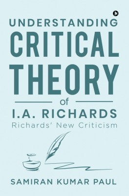 Understanding Critical Theory of I.A. Richards(English, Paperback, Samiran Kumar Paul)
