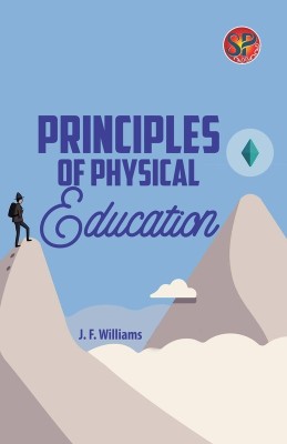 Principles of Physical Education(English, Paperback, J. F. Williams)