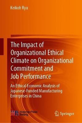 The Impact of Organizational Ethical Climate on Organizational Commitment and Job Performance(English, Hardcover, Ryu Keikoh)