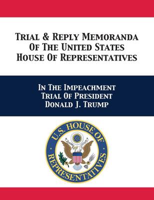Trial & Reply Memoranda Of The United States House Of Representatives(English, Paperback, U S House of Representatives Managers Adam B)