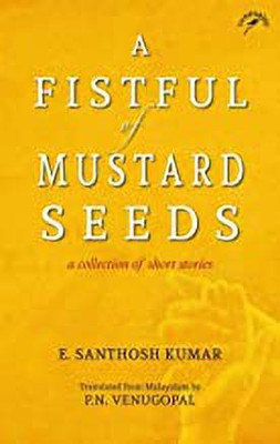 A Fistful of Mustard Seeds(English, Paperback, Kumar E. Santhosh)