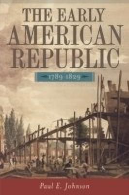 The Early American Republic, 1789-1829(English, Paperback, Johnson)